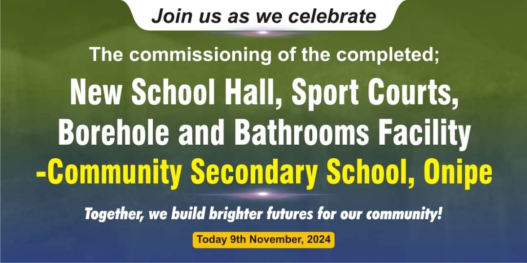 Banner for the commissioning of the new school hall, sport courts, borehole and bathrooms at Community Secondary School Onipe, 9 November 2024